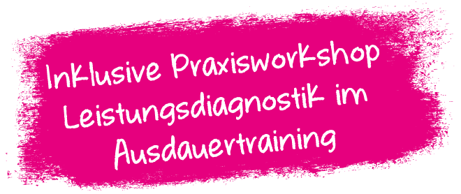Inklusive Praxisworkshop Leistungsdiagnostik im Ausdauertraining Störer Inklusive Praxisworkshop